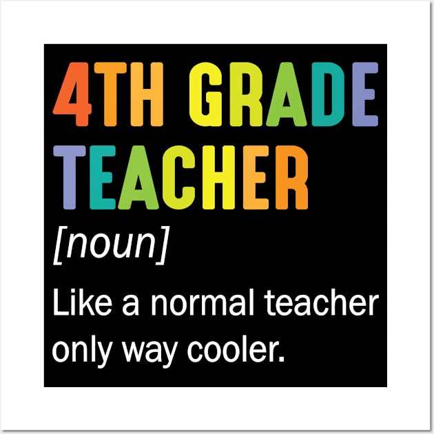 4th Grade Teacher Noun Like A Normal Teacher Only Way Cooler Wall Art by Cowan79